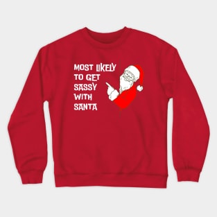 Most Likely To Get Sassy With Santa Funny Christmas Crewneck Sweatshirt